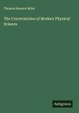 The Uncertainties of Modern Physical Science