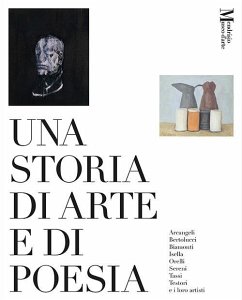 Cover Una storia di arte e di poesia. Arcangeli, Bertolucci, Biamonti, Isella, Orelli, Sereni, Tassi, Testori e i loro artisti. Catalogo della mostra (Mendrisio, 29 marzo-6 luglio 2025)