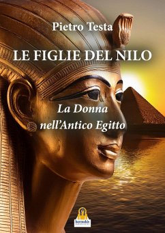 Cover Le figlie del Nilo. La donna nell'Antico Egitto