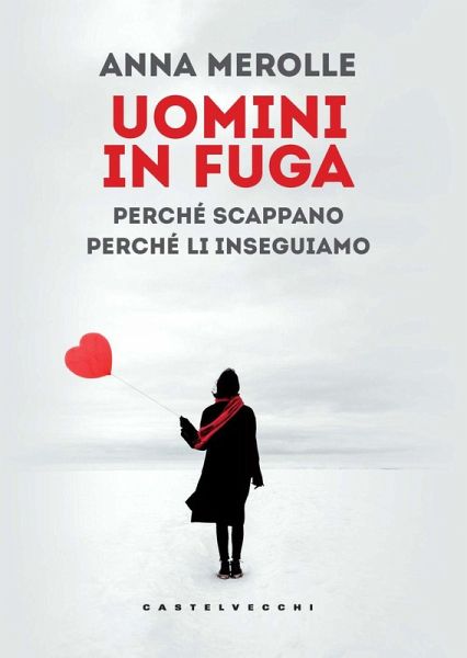 Uomini in fuga. Perché scappano. Perché li inseguiamo