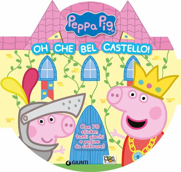 Oh che bel castello! Peppa Pig. Con adesivi Oh che bel castello! Peppa Pig. Con adesivi