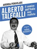 Alberto Talegalli. Il comico dell'Italia neorealista Alberto Talegalli. Il comico dell'Italia neorealista