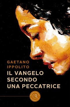 Il Vangelo secondo una peccatrice - Ippolito, Gateano