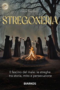 Cover Stregoneria. Il fascino del male: le streghe tra storia, mito e persecuzione