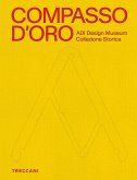 Compasso d'Oro ADI Design Museum. Collezione storica Compasso d'Oro ADI Design Museum. Collezione storica