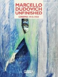 Cover Marcello Dudovich, unfinished. Cinema 1915-1933. Catalogo della mostra (Milano, 23 novembre 2024-9 marzo 2025)