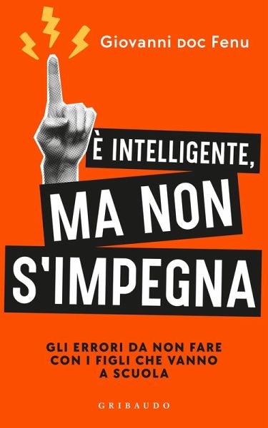 È intelligente, ma non si impegna. Gli errori da non fare con i figli che vanno a scuola