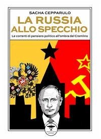 Cover La Russia allo specchio. Le correnti di pensiero politico all'ombra del Cremlino