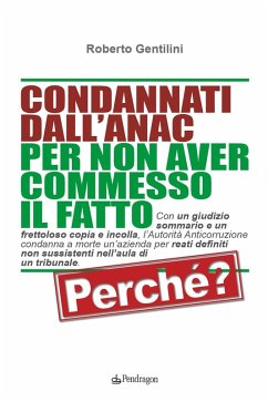 Condannati dall'ANAC per non aver commesso il fatto. Perchè? - Gentilini, Roberto