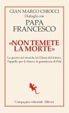 'Non temete la morte'. Dialoghi con papa Francesco. Le guerre nel mondo, la Chiesa del futuro, l'appello per il clima e la grandezza di Pelé 'Non temete la morte'. Dialoghi con papa Francesco. Le guerre nel mondo, la Chiesa del futuro, l'appello per il clima e la grandezza di Pelé