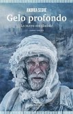 Gelo profondo. La nuova era glaciale Gelo profondo. La nuova era glaciale