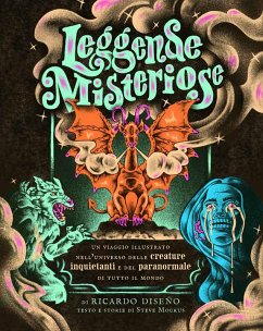 Cover Leggende misteriose. Un viaggio illustrato nell'universo delle creature inquietanti e del paranormale di tutto il mondo