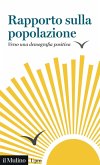 Rapporto sulla popolazione. Verso una demografia positiva Rapporto sulla popolazione. Verso una demografia positiva