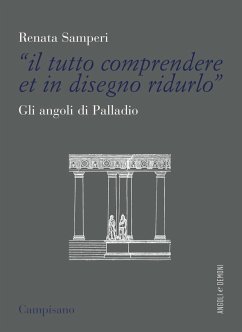 Cover «Il tutto comprendere et in disegno ridurlo». Gli angoli di Palladio