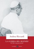 La guerra del silenzio. Pio XII, il nazismo, gli ebrei La guerra del silenzio. Pio XII, il nazismo, gli ebrei