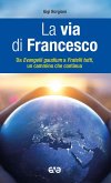 La via di Francesco. Da 'Evangeli gaudium' a 'Fratelli tutti' un cammino che continua