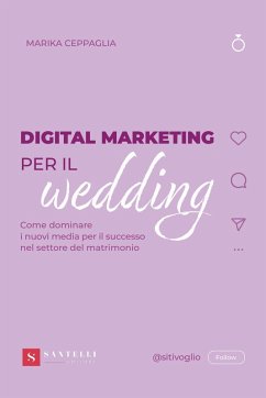 Cover Digital Marketing per il wedding. Come dominare i nuovi media per il successo nel settore del matrimonio