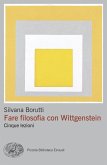Fare filosofia con Wittgenstein. Cinque lezioni Fare filosofia con Wittgenstein. Cinque lezioni