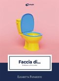 Faccia di... Dedicato a chi va oltre Faccia di... Dedicato a chi va oltre
