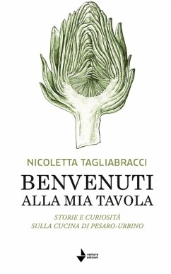 Cover Benvenuti alla mia tavola. Storie e curiosità sulla cucina di Pesaro-Urbino