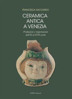 Cover Ceramica antica a Venezia. Produzioni e importazioni dall'XI al XVII secolo