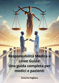 Responsabilità medica e linee guida: una guida completa per medici e pazienti - Pagliaro, Antonio