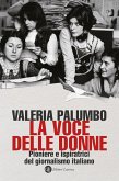 La voce delle donne. Pioniere e ispiratrici del giornalismo italiano La voce delle donne. Pioniere e ispiratrici del giornalismo italiano