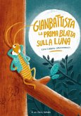 Gianbattista la prima blatta sulla luna Gianbattista la prima blatta sulla luna