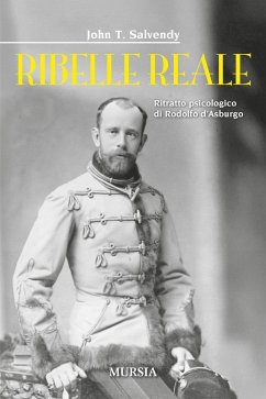 Cover Ribelle reale. Ritratto psicologico di Rodolfo d'Asburgo