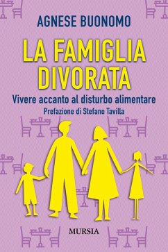La famiglia divorata. Vivere accanto al disturbo alimentare - Buonomo, Agnese La famiglia divorata. Vivere accanto al disturbo alimentare - Buonomo, Agnese