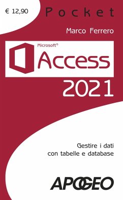 Access 2021. Gestire dati con tabelle e database - Ferrero, Marco