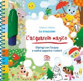 Le stagioni. L'acquarello magico Le stagioni. L'acquarello magico