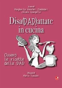 Disadattate in cucina. Ovvero le ricette della DAD Cover Disadattate in cucina. Ovvero le ricette della DAD