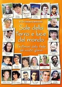 Sale della terra e luce del mondo. Testimoni della fede dei nostri giorni - Scandura, Cristiana