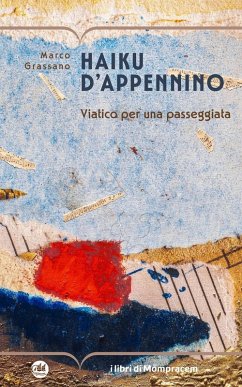 Haiku d'Appennino. Viatico per una passeggiata - Grassano, Marco