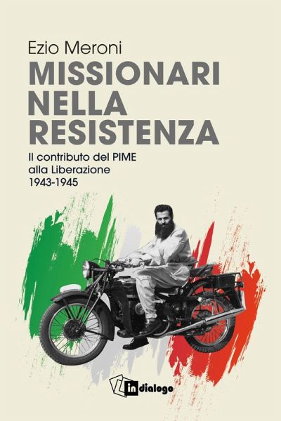 Missionari nella resistenza. Il contributo del PIME alla Liberazione (1943-1945)