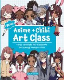 Anime e chibi. Art class. Corso completo per disegnare personaggi e manga chibi Anime e chibi. Art class. Corso completo per disegnare personaggi e manga chibi