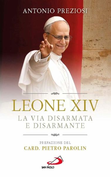 Leone XIV. La via disarmata e disarmante Leone XIV. La via disarmata e disarmante