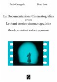 Documentazione Cinematografica ovvero Le fonti storico-cinematografiche Documentazione Cinematografica ovvero Le fonti storico-cinematografiche