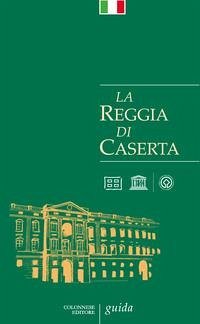 La Reggia di Caserta. Guida La Reggia di Caserta. Guida