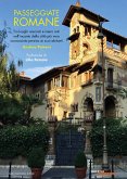 Passeggiate romane. Tra luoghi nascosti e meno noti nell'incanto della città più vera sconosciuta persino ai suoi abitanti Passeggiate romane. Tra luoghi nascosti e meno noti nell'incanto della città più vera sconosciuta persino ai suoi abitanti