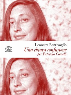 Una chiara confusione. Per Patrizia Cavalli - Bentivoglio, Leonetta Una chiara confusione. Per Patrizia Cavalli - Bentivoglio, Leonetta