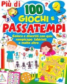 Più di 100 giochi e passatempi. Colora e divertiti con quiz, rompicapo, labirinti e molto altro...
