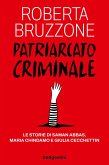 Patriarcato criminale. Le storie di Saman Abbas, Maria Chindamo e Giulia Cecchettin