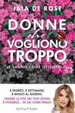 Donne che vogliono troppo (e sanno come ottenerlo) - de Rose, Iaia Donne che vogliono troppo (e sanno come ottenerlo) - de Rose, Iaia