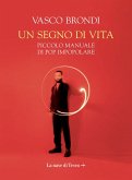 Un segno di vita. Piccolo manuale di pop impopolare Un segno di vita. Piccolo manuale di pop impopolare