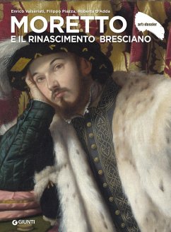Moretto e il Rinascimento bresciano - Valseriati, Enrico; Piazza, Filippo; D'Adda, Roberta