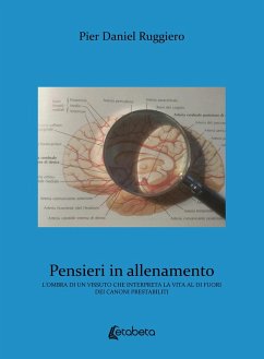 Pensieri in allenamento. L'ombra di un vissuto che interpreta la vita al di fuori dei canoni prestabiliti - Ruggiero, Pier Daniel