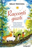 Racconti giusti. Storie inventate di vera legalità, reale giustizia e profondo coraggio