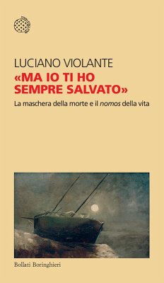 'Ma io ti ho sempre salvato'. La maschera della morte e il nomos della vita - Violante, Luciano